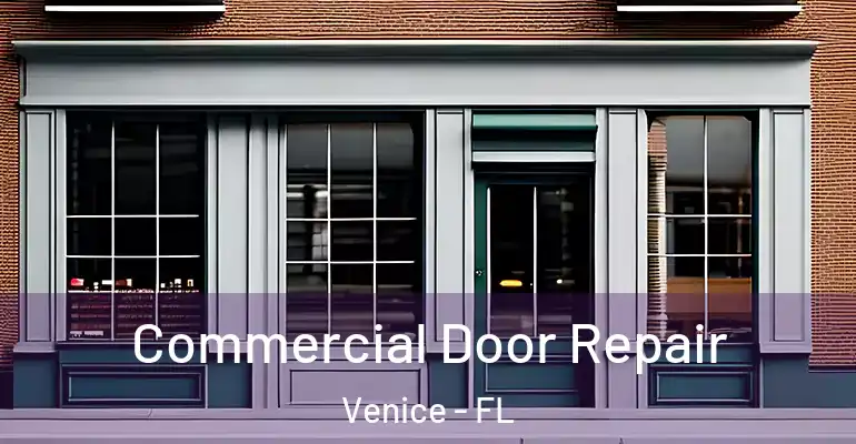 Commercial Door Repair Venice - FL