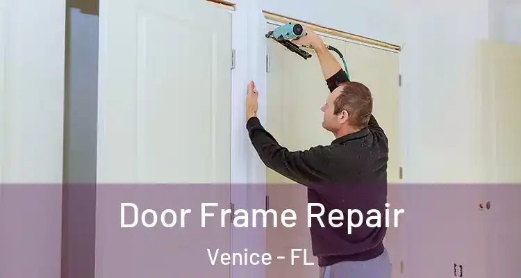 Door Frame Repair Venice - FL