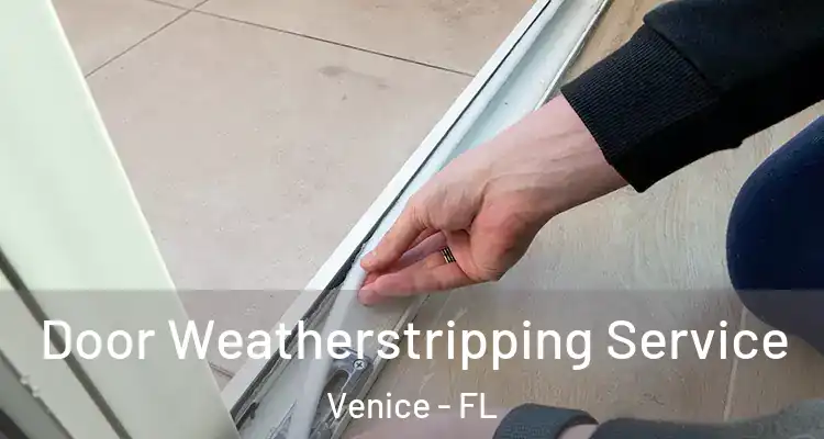 Door Weatherstripping Service Venice - FL