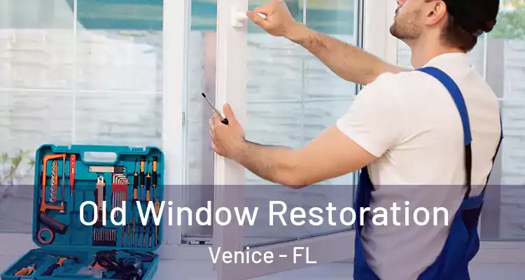 Old Window Restoration Venice - FL