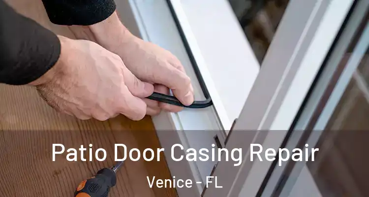 Patio Door Casing Repair Venice - FL