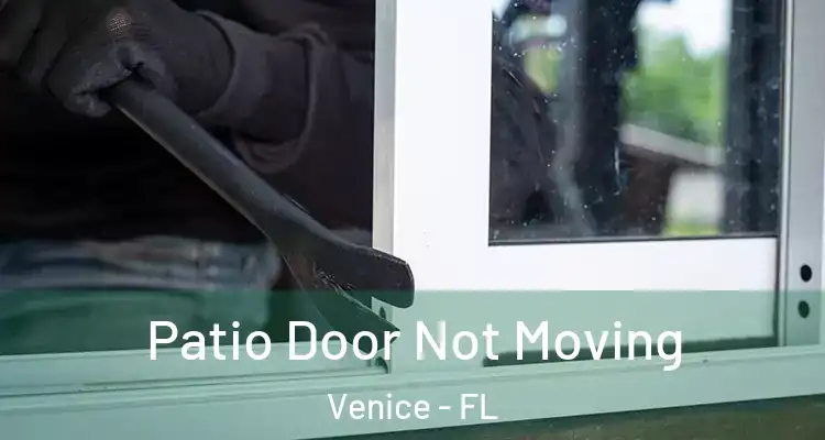 Patio Door Not Moving Venice - FL