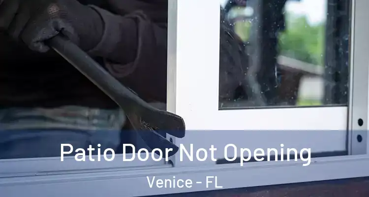 Patio Door Not Opening Venice - FL