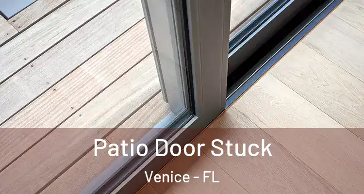 Patio Door Stuck Venice - FL