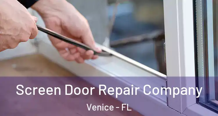 Screen Door Repair Company Venice - FL