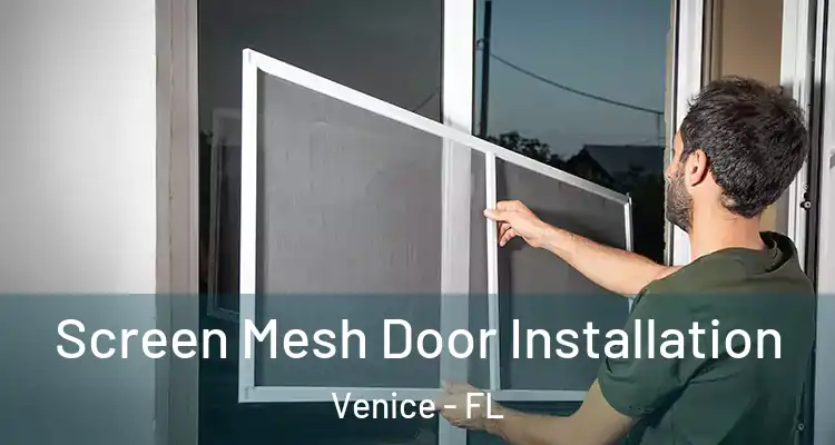 Screen Mesh Door Installation Venice - FL